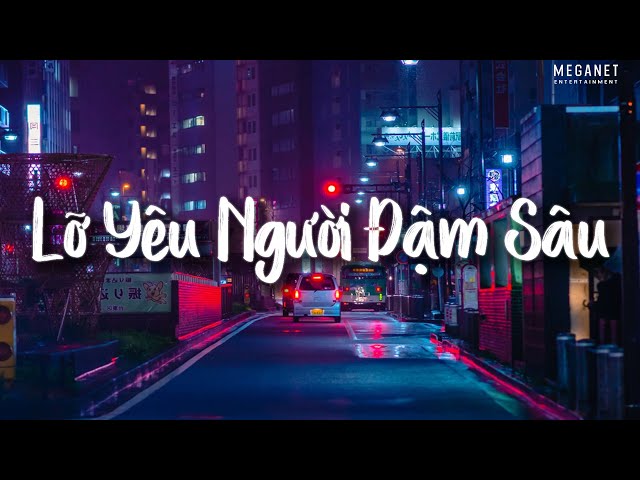 Nhạc Chill TikTok 2022 | Lỡ Yêu Người Đậm Sâu - Anh Yêu Vội Thế - Chạnh Lòng Thương Cô | Lofi Chill class=