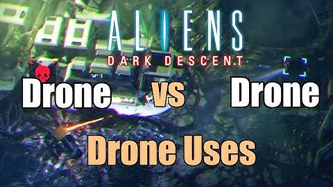 Aliens Dark Descent - Drone Vs Drone - Uses For The Drone