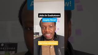 Best Jobs and Opportunities in Saskatoon - Service Advisor @AwomKenneth