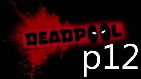 Dead Pool Walkthrough Part 12 No Commentary 1080p HD Gameplay