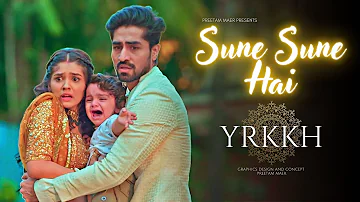 Sune Sune Hai - Yeh Rishta Kya Kehlata Hai | Sad Song #yrkkh