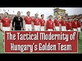 The tactical modernity of hungarys golden team
