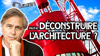 🤯 Pourquoi il faut DÉCONSTRUIRE L'ARCHITECTURE