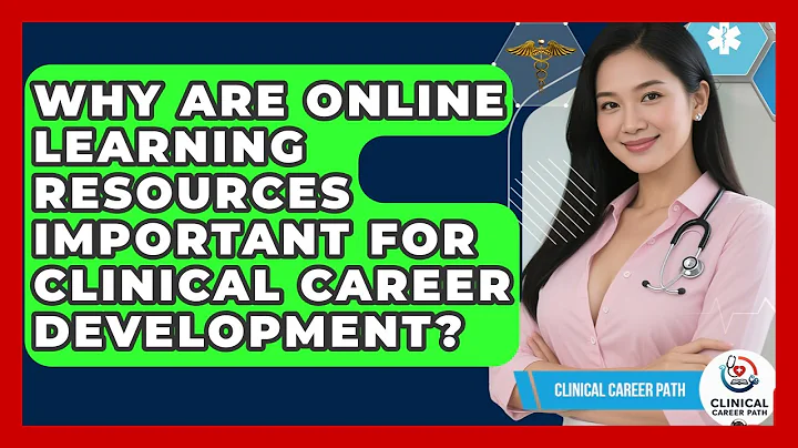 Why Are Online Learning Resources Important for Clinical Career Development? - Clinical Career Path