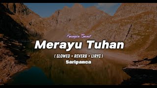 Merayu Tuhan - Saripanca ( Slowed   Reverb   Liryc )