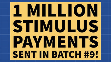 Stimulus Payments - Batch #9