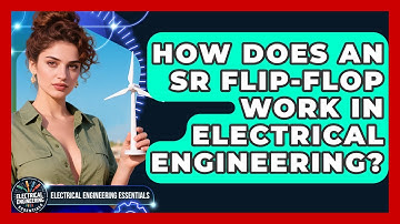 How Does An SR Flip-flop Work In Electrical Engineering? - Electrical Engineering Essentials