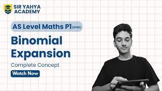 Binomial Expansion A Levels P1 | Complete Binomial Expansion Explained | AS Level Maths 9709