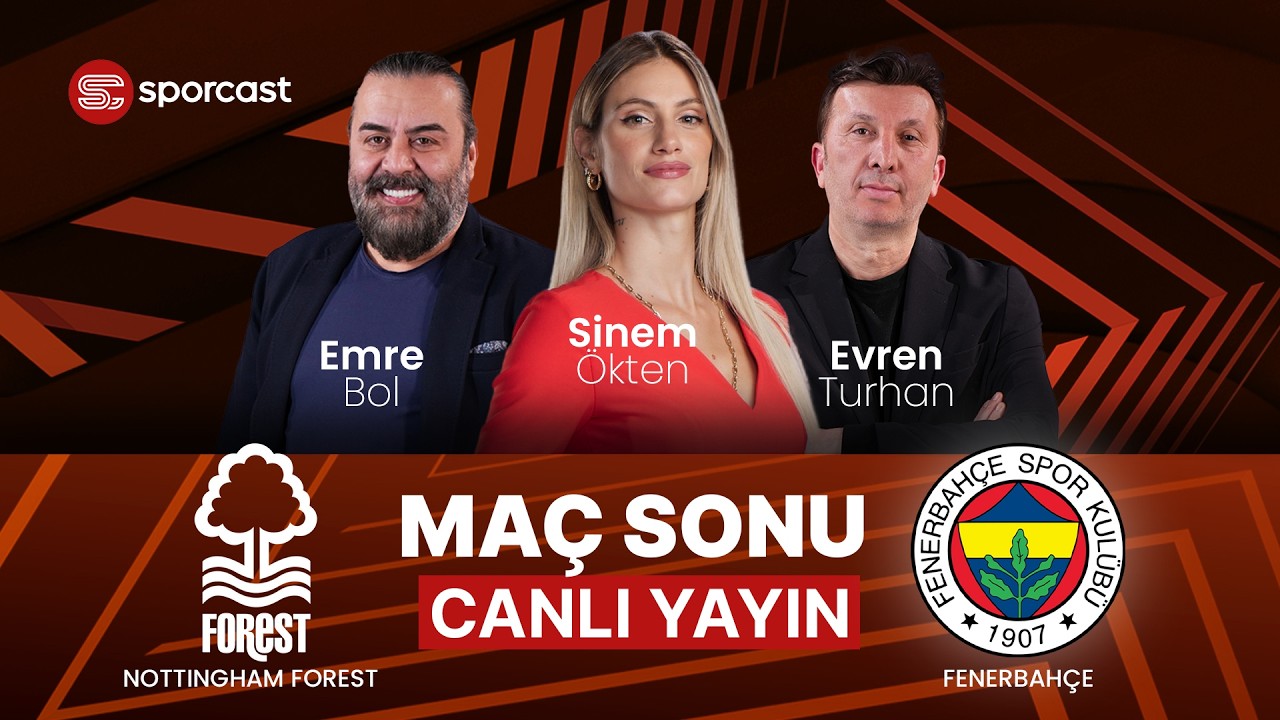 #CANLI | Nottingham Forest - Fenerbahçe Maç Sonu | Sinem Ökten & Emre Bol & Evren Turan