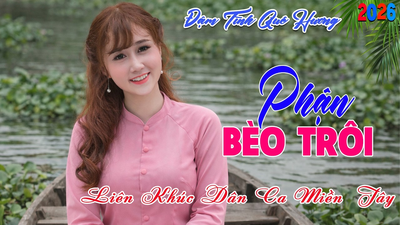 LK Dân Ca Miền Tây HAY NHẤT HIỆN NAY - Phận Bèo Trôi - Lk Nhạc Trữ Tình Quê Hương Ngọt Ngào