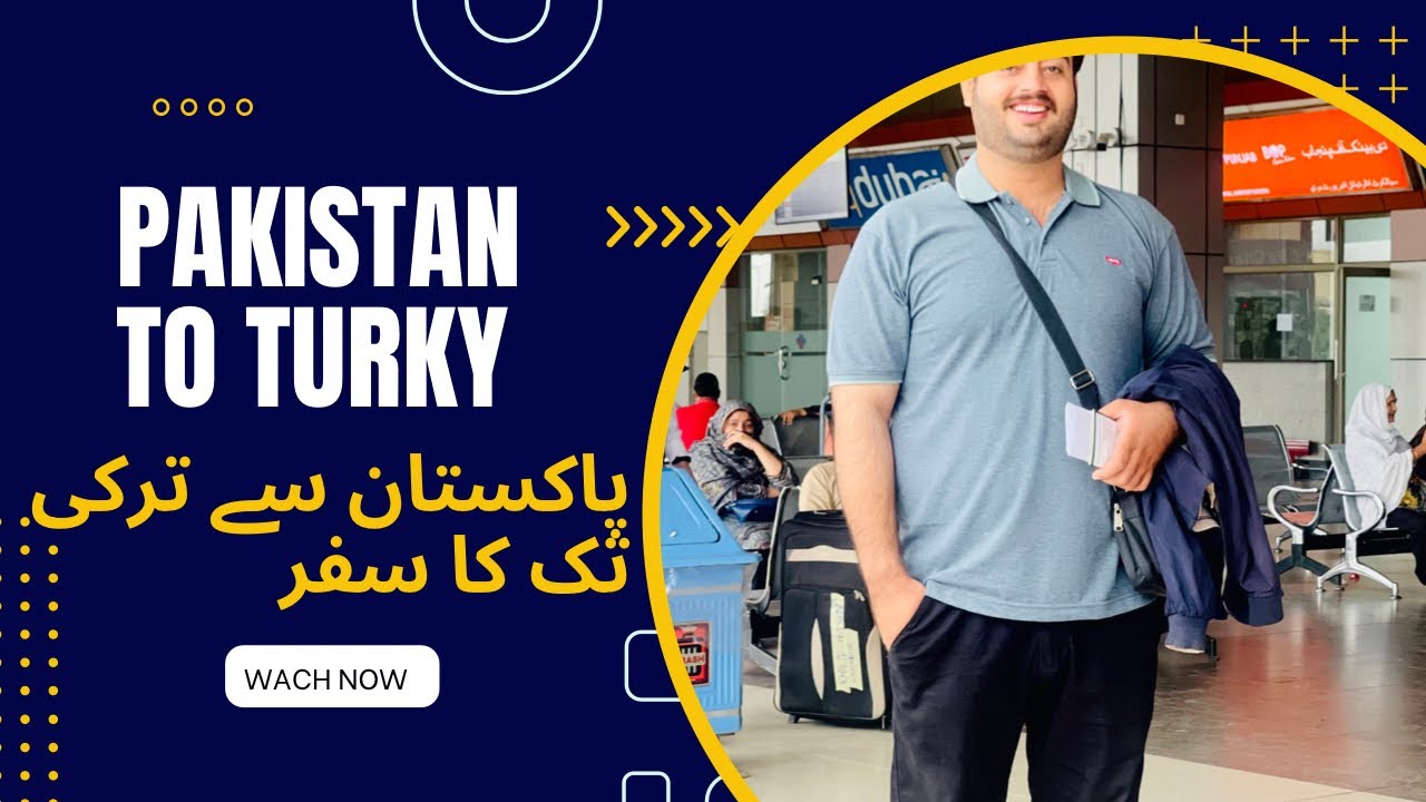 Pakistan To Turkey /پاکستان سے ترکی تک کا سفر - YouTube