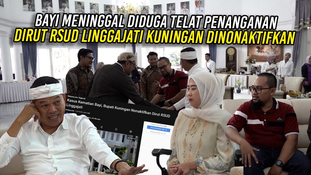 BAY1 MEN1NGG4L DIDUGA TELAT PENANGANAN | DIRUT RSUD LINGGAJATI KUNINGAN KINI DINONAKTIFKAN