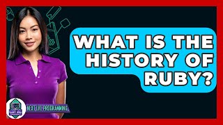 What Is The History Of Ruby? - Next LVL Programming
