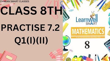 CLASS 8 TH   PRACTISE 7.2 (I) (II) AND QWITH EXPLANATION #learnwell MATHMATICS