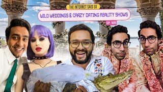 The Internet Said So | EP 185 | Wild Weddings & Crazy Dating Reality Shows