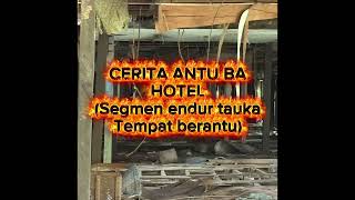 CERITA HANTU SERAM, JERITA ANTU IBAN , ENSERA IBAN SERAM, ANTU BA HOTEL 