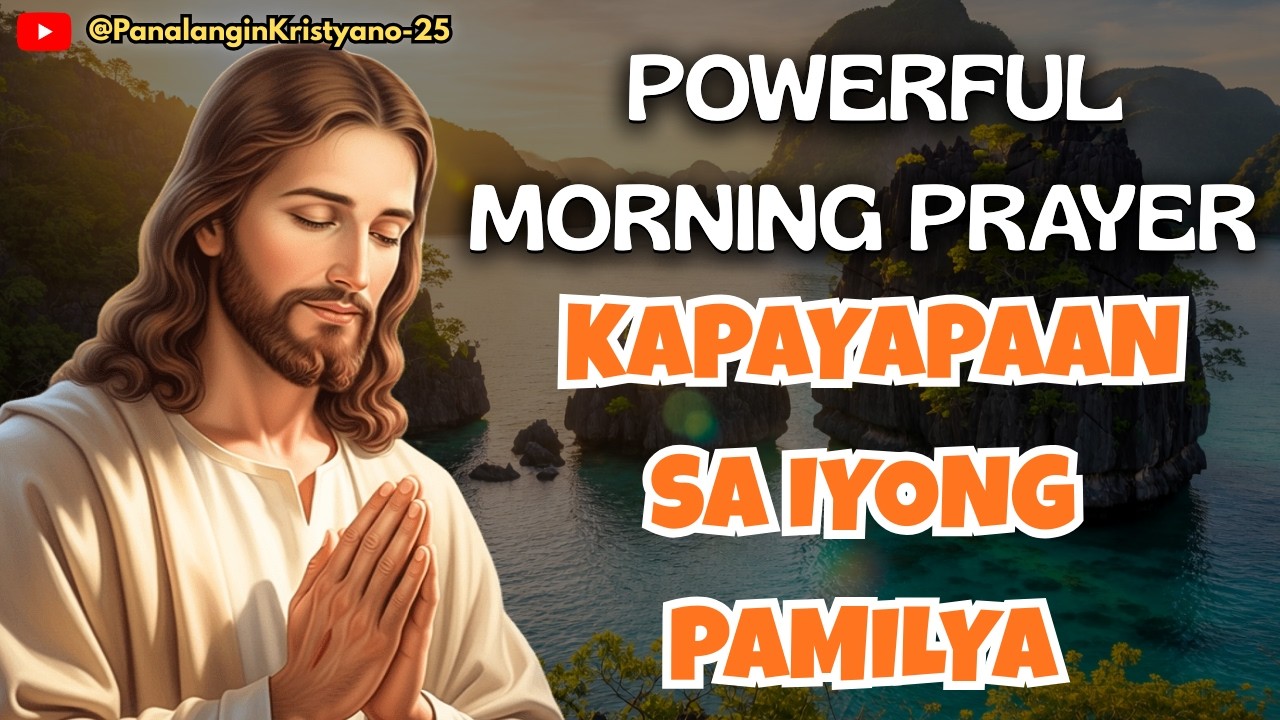 🟠 POWERFUL MORNING PRAYER – PARA SA KAPAYAPAAN SA IYONG BUHAY AT SA IYONG PAMILYA