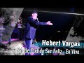 Hebert Vargas - No He Podido Ser Feliz -  [En Vivo]