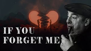 If You Forget Me by Pablo Neruda | Deeply Meaningful Poetry