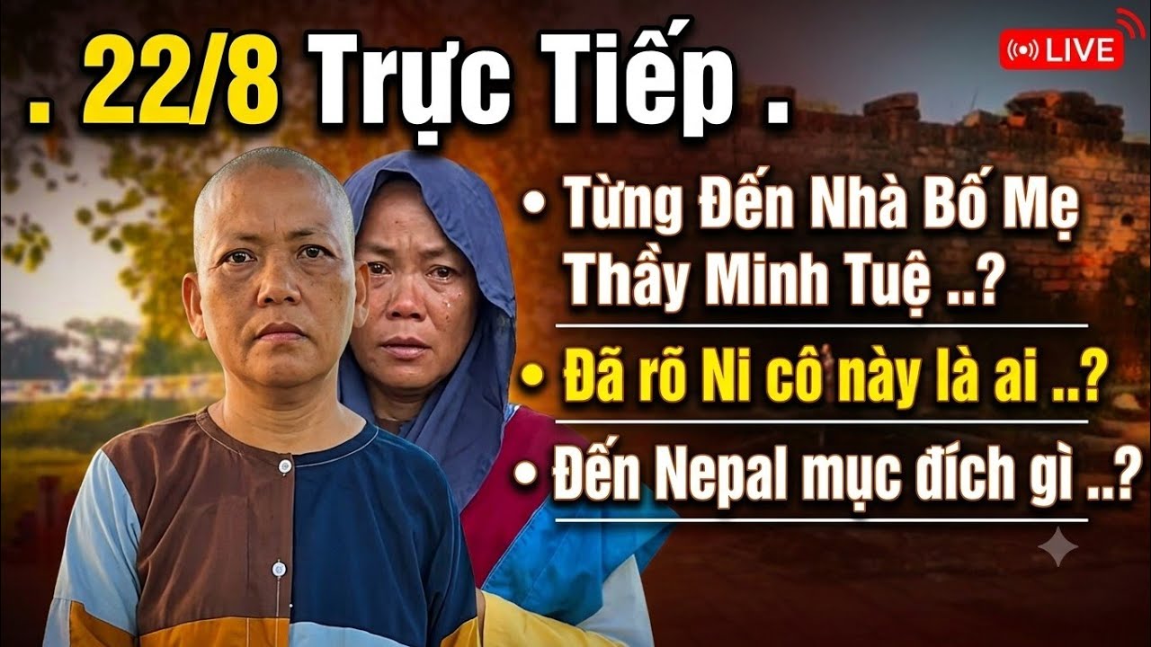 22/8 Ba lần xôn xao MXH. Ni Nhất Tâm chia sẻ ,từng đến nhà Bố Mẹ Thầy M Tuệ . Mục đích đến Nepal ..?