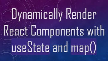 Dynamically Render React Components with useState and map()