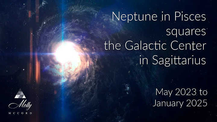 Neptune in Pisces Square Galactic Center in Sagittarius - May 2023 to Jan 2025 Astrology - DayDayNews