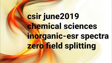 csir net june2019 chemical sciences|inorganic|zero field splitting|esr spectra