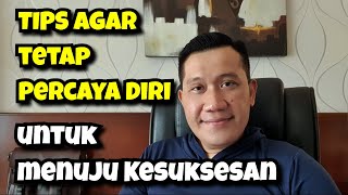 TIPS agar tetap Percaya Diri untuk menuju Kesuksesan