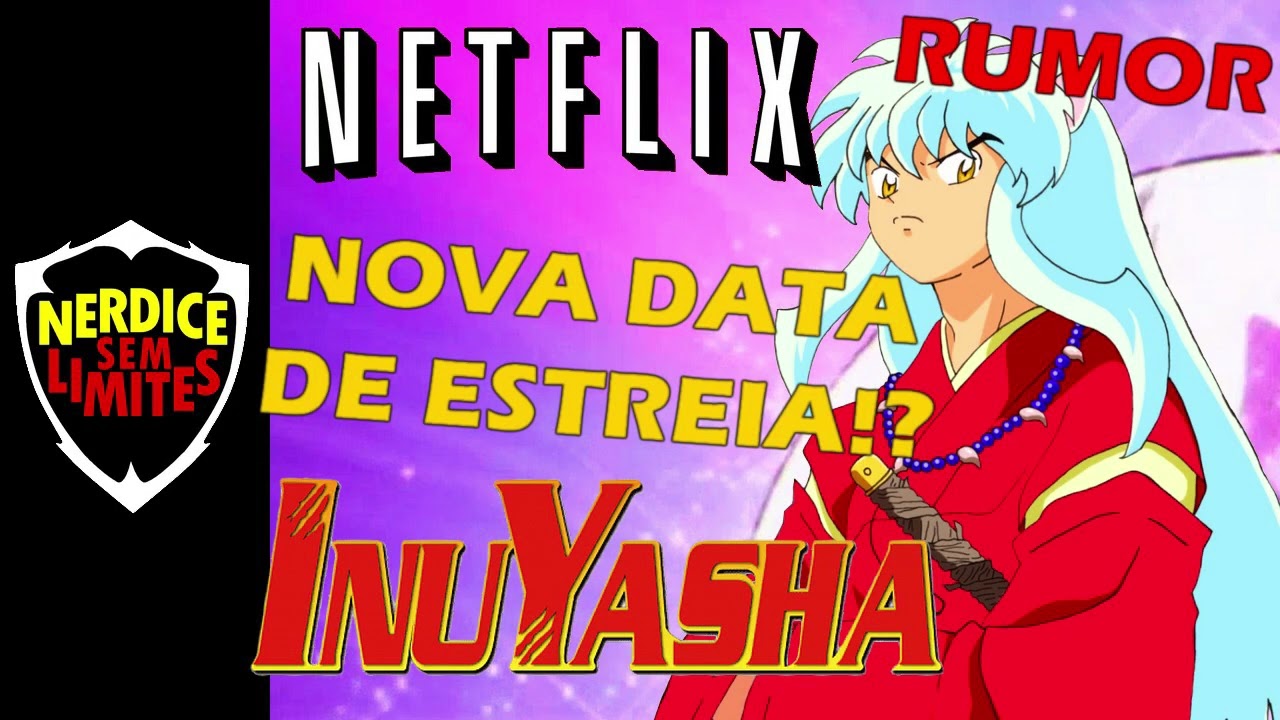 InuYasha: Anime estreia na Netflix dublado e sem cortes