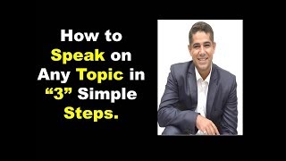 How to speak on any topic in 3 simple steps