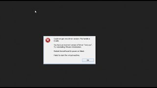 could not get vmci driver version the handle is invalid  vmware 15