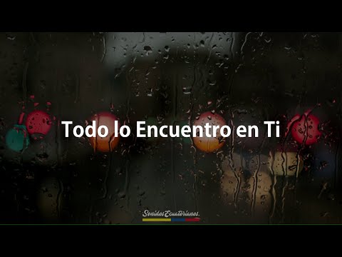 Tierra Canela - Todo lo Encuentro en Ti (Letra)