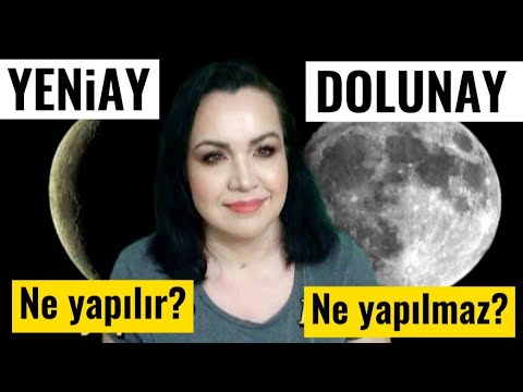 YENİ AY - DOLUNAY NEDİR? ETKİLERI  NELERDİR? NE YAPILIR? NE YAPILMAZ?