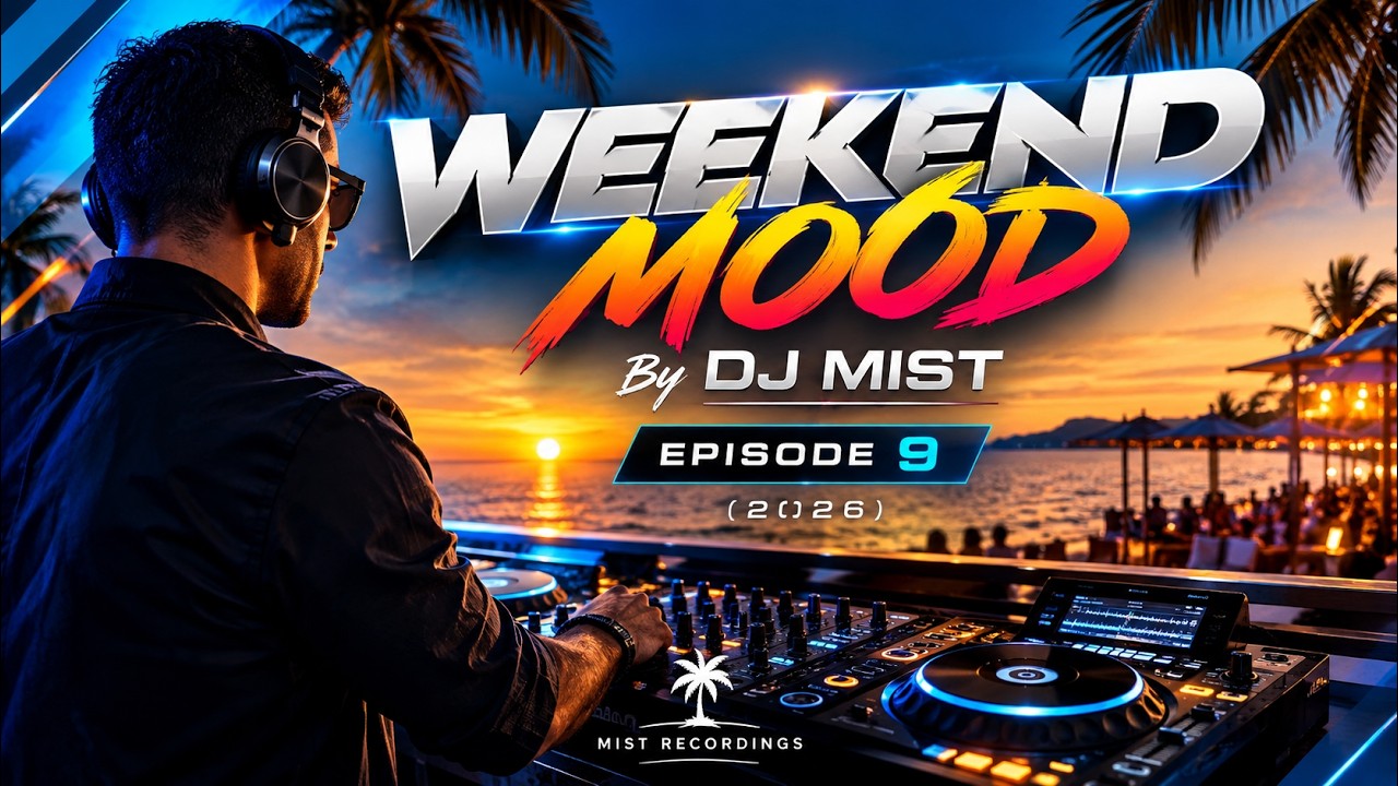 🎵WEEKEND MOOD By DJ MIST - EPISODE 9 (2026)🎵