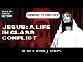 Jesus a life in class conflict ft robert j myles