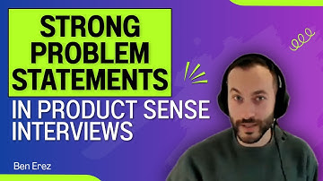 How to craft a strong problem statement in product sense interviews