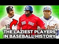 The laziest players in baseball history