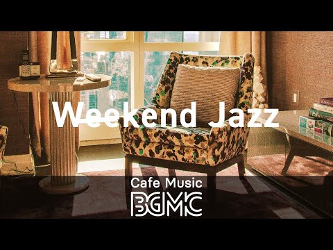 Weekend Jazz: Chill Jazz Beats for Relaxing, Work & Study