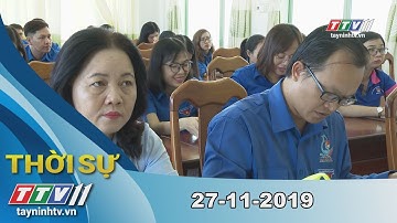 Thời Sự Tây Ninh 27-11-2019 | Tin tức hôm nay | Tây Ninh TV