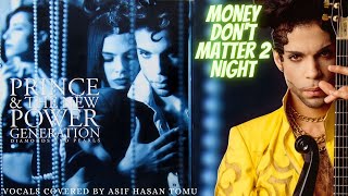 Prince &amp; The New Power Generation - Money Don&#39;t Matter 2 Night (Vocals Covered By Asif Hasan Tomu)