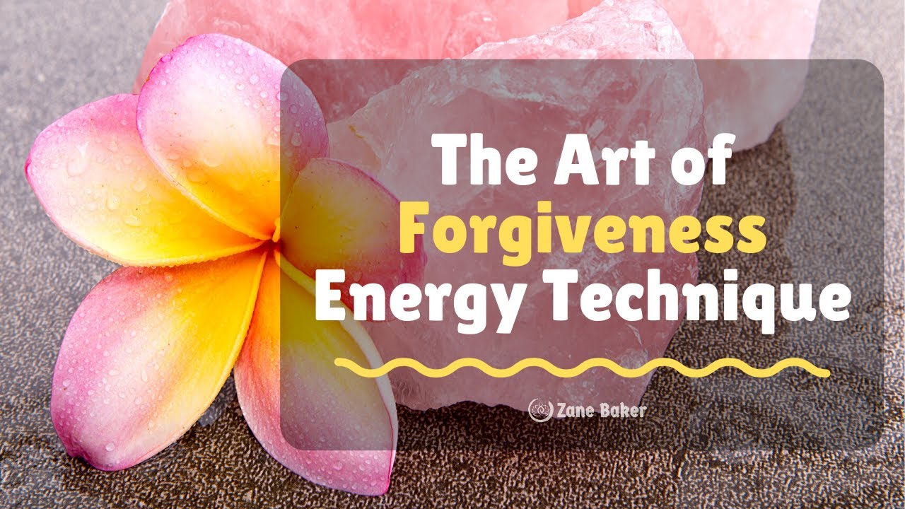 The Art of Forgiveness Energy Technique