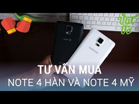 Vật Vờ| Tư vấn mua Galaxy Note 4 hàn hay Note 4 mỹ qua sử dụng like new