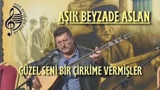 AŞIK BEYZADE ASLAN#GÜZEL#SENİ#BİR#ÇİRKİNE#VERMİŞLER## Resimi