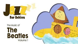 Baby Music 🎵 Hey Jude 🎵 Jazz For Babies 💤 Beatles Lullabies