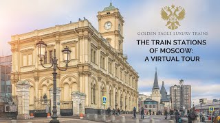 The Train Stations of Moscow: A virtual history tour