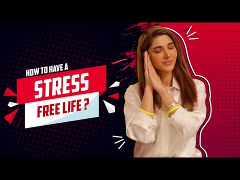 How To Have a Stress Free Life | Sana Fakhar