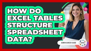 How Do Excel Tables Structure Spreadsheet Data?