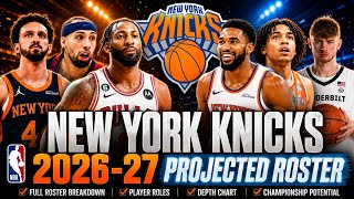 NEW YORK KNICKS 2026-27 PROJECTED ROSTER!  Every Player's Salary, Starting 5 & Championship Grades