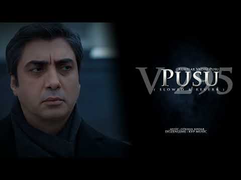 Kurtlar Vadisi Pusu - PUSU V 295 - ( Slowed & Reverb ) HD