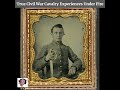 A Raw Recruit's Terrifying First Battle: True Civil War Cavalry Experiences Under Fire